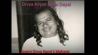 Soami Divya Nand Ji Maharaj / Mera Mujhme Kuch Nahi Jo Kuch He so Tera