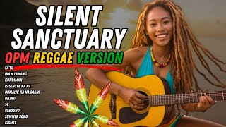 SILENT SANCTUARY GREATEST HITS (UNIQUE COVER) REGGAE VERSION ❤️💛💚 BEST PINOY REGGAE PLAYLIST