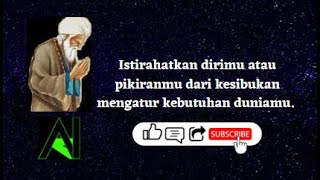 Ibnu Atha'illah. Istirahatkan dirimu atau pikiranmu dari kesibukan mengatur kebutuhan duniamu.