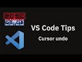 VS Code tips — Cursor undo