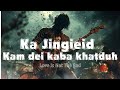 Ka Jingieid Kam dei kaba khatduh (Love is not the end)|Ki tune ba khlem lashim | Khasi Song