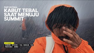 GUNUNG KERINCI - Cuaca Buruk Hujan Angin & Badai Eps 3 Part #3 Final