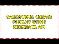 Salesforce: Create Picklist using Metadata API