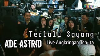 ADE ASTRID - TERLALU SAYANG  Live Angkringan Teh Ita - New MANDALA