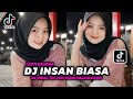 DJ INSAN BIASA REMIX FULL BASS VIRAL TIKTOK TERBARU 2023 | DJ AKU RELA HADAPI SEMUA