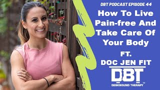 Ep 44: How To Live Pain-free And Take Care Of Your Body Ft. Doc Jen Fit