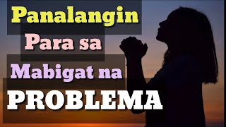 Panalangin Para sa may Mabigat na Problema - Tagalog