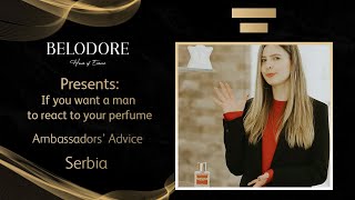 Belodore Ambassadors:  If you want a man to react to your perfume, Serbia 🔥