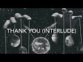 Thank You (Interlude)