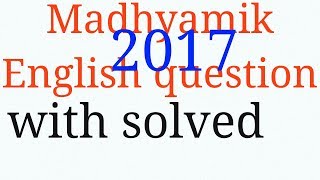 Madhyamik English question  2017 with solved