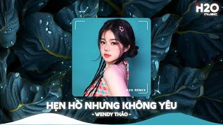 Hẹn Hò Nhưng Không Yêu Remix, Em Ghét Trái Tim Em Chỉ Là Một Trong Con Số🎼Nhạc Remix TikTok Hay 2026