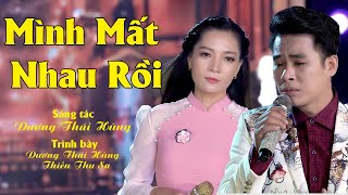 Mình Mất Nhau Rồi | Dương Thái Hùng \u0026 Thiều Thu Sa | Official MV