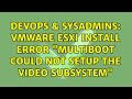 DevOps & SysAdmins: Vmware ESXi install error 