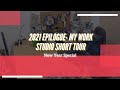 Epilogue 2021- Work Studio Short Tour