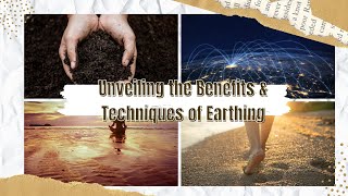Unveiling the Benefits and Techniques of Earthing: A Holistic Approach to Wellness