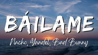 Nacho, Yandel, Bad Bunny - Báilame (Remix) (Lyrics/Letra)
