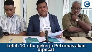 Lebih 10 ribu pekerja Petronas akan dipecat?