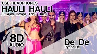 HAULI HAULI 8D Audio Song 🎧 - De De Pyaar De ( Ajay Devgn | Tabu | Rakul | Neha Kakkar )