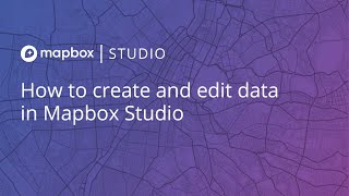 How to create and edit data in Mapbox Studio