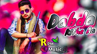 Dabda Kithe Aa DJ Remix | R Nait New Panjabi Song | Tere Yaar Nu Daban Nu Firde Si Par Dabda Kithe