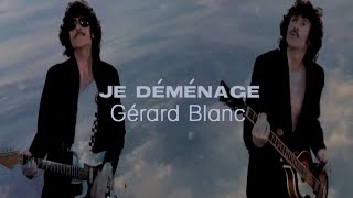 Gérard Blanc - Je déménage (Clip officiel HD)