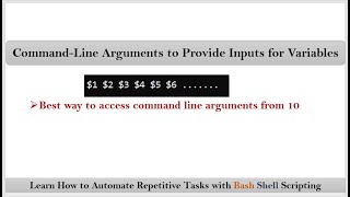 Section-5: Vidoe-10 : Command Line Arguments to provide inputs for Variables of Bash Shell Script