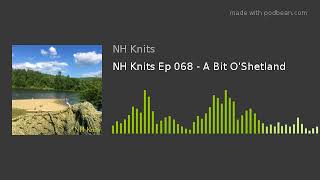 NH Knits Ep 068 - A Bit O'Shetland