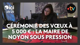 Cérémonie des vœux à 5 000 € : la maire de Noyon sous pression