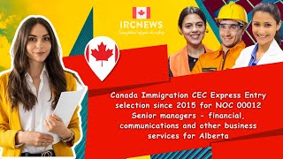 CEC Express Entry  for NOC 00012 Senior managers - financial, communications  for Alberta