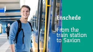 Welcome to Saxion Enschede - From the Train Station to Saxion's Main Building