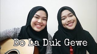 Bo La Duk Gewe (cover by Sheryl & Eizaty) Bo La Duk Gewe (cover by Sheryl & Eizaty)