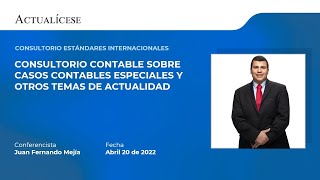 Consultorio contable sobre casos contables especiales con el Dr. Juan F. Mejía