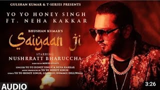 Saiyaan Ji (Full Audio Song)Yo Yo Honey Singh_Neha Kakkar_Nushrratt Bharuccha_Lil G_Hommie D_Mihir G
