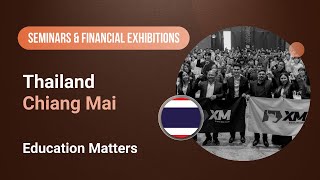 XM.COM - 2023 - Thailand Seminar - Chiang Mai - Education Matters