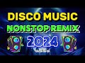 the best remix viral disco nonstop 2024 disco remix dance 2024 top disco music