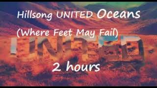 Hillsong United - Oceans Where Feet May Fail 2 Hours Play