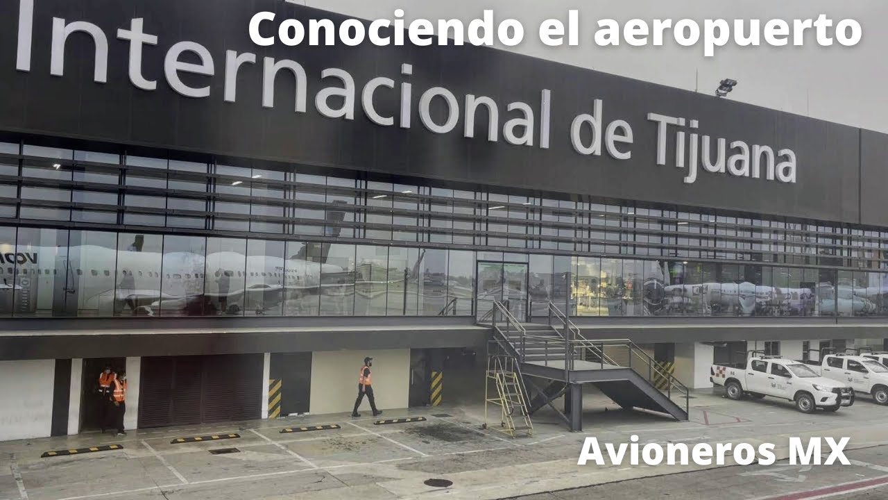 Conociendo El Aeropuerto Binacional De Tijuana (Getting To Know The ...