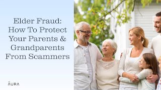 What is Elder Fraud? How To Prevent Senior Citizen Scams | Aura