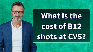 What is the cost of B12 shots at CVS?