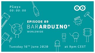 Bar Arduino Worldwide: Episode 09 (16.06.2020)