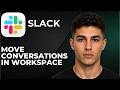 How to Move Conversations in Slack Workspace  (Step by Step Tutorial 2026)