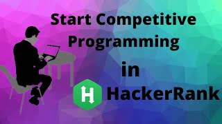 How to Start Competitive Programming in HackerRank? For beginners!(2020)