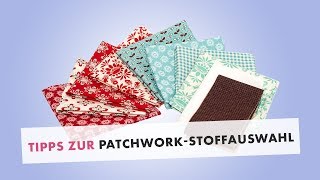 Patchwork-Tipps zur Stoffauswahl