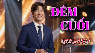 ĐÊM CUỐI | Đêm Chia Tay Không Nói Lời Tạm Biệt - Người Ơi Có Nhớ Có Thương Một Người.