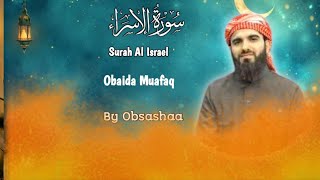 Surah Al Israel chapter with voice Obaida Muafaq by @OBSASHAA