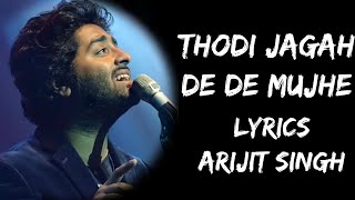 Thodi Jagah De De Mujhe Tere Paas Kahin Rah Jaaun Main (Lyrics) - Arijit Singh | Lyrics Tube