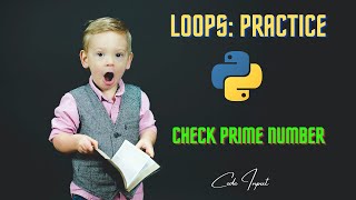 How to check Prime Number in Python | LOOP PRACTICE QUESTION | CODE INPUT