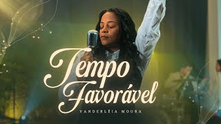 Vanderléia Moura - Tempo Favorável (Clipe Oficial)