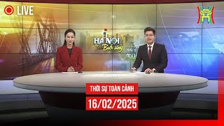 🔴 THỜI SỰ SÁNG 16/02 | Thời sự Hà Nội hôm nay | Tin tức thời sự 24h mới nhất