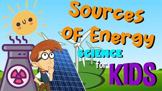 Sources of Energy - Science for Kids